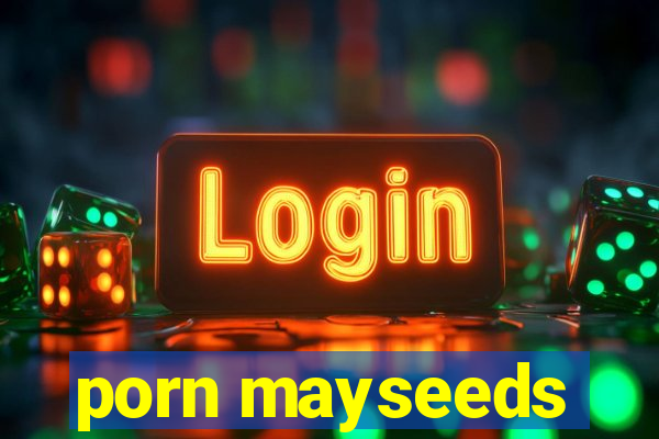 porn mayseeds